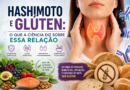 Glúten e Hashimoto: a relação que a ciência está investigando